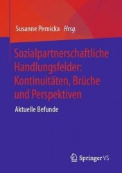 Sozialpartnerschaftliche Handlungsfelder: Kontinuitäten, Brüche und Perspektiven : Aktuelle Befunde