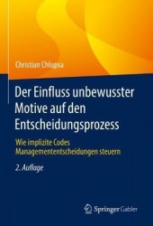 Der Einfluss unbewusster Motive auf den Entscheidungsprozess : Wie implizite Codes Managemententscheidungen steuern