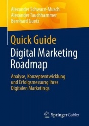 Quick Guide Digital Marketing Roadmap : Analyse, Konzeptentwicklung und Erfolgsmessung Ihres Digitalen Marketings