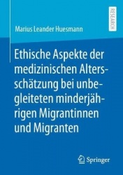 Ethische Aspekte der medizinischen Altersschätzung bei unbegleiteten minderjährigen Migrantinnen und Migranten