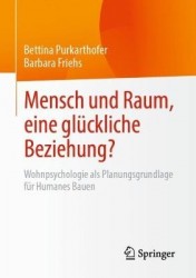 Mensch und Raum, eine glückliche Beziehung? - Wohnpsychologie als Planungsgrundlage für Humanes Bauen