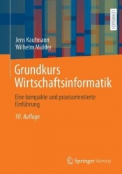 Grundkurs Wirtschaftsinformatik : Eine kompakte und praxisorientierte Einführung