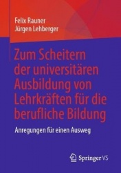 Zum Scheitern der universitären Ausbildung von Lehrkräften für die berufliche Bildung - Anregungen für einen Ausweg