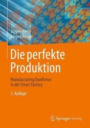 Die perfekte Produktion : Manufacturing Excellence in der Smart Factory