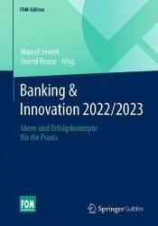 Banking & Innovation 2022/2023 : Ideen und Erfolgskonzepte für die Praxis