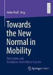 Towards the New Normal in Mobility : Technische und betriebswirtschaftliche Aspekte
