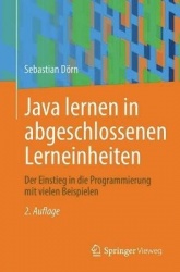 Java lernen in abgeschlossenen Lerneinheiten - Der Einstieg in die Programmierung mit vielen Beispielen