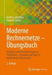Moderne Rechnernetze – Übungsbuch : Aufgaben und Musterlösungen zu Protokollen, Standards und Apps in kombinierten Netzwerken