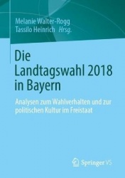 Die Landtagswahl 2018 in Bayern : Analysen zum Wahlverhalten und zur politischen Kultur im Freistaat
