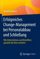Erfolgreiches Change-Management bei Personalabbau und Schließung - Wie Unternehmen und Betroffene gestärkt die Krise meistern