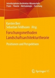 Forschungsmethoden Landschaftsarchitekturtheorie - Positionen und Perspektiven
