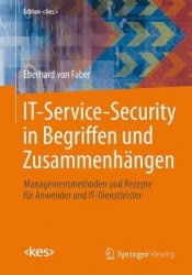 IT-Service-Security in Begriffen und Zusammenhängen - Managementmethoden und Rezepte für Anwender und IT-Dienstleister