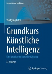 Grundkurs Künstliche Intelligenz : Eine praxisorientierte Einführung