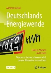 Deutschlands Energiewende – Fakten, Mythen und Irrsinn : Warum es immer schwerer wird, unsere Klimaziele zu erreichen