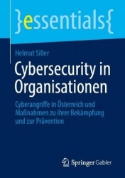 Cybersecurity in Organisationen : Cyberangriffe in Österreich und Maßnahmen zu ihrer Bekämpfung und zur Prävention