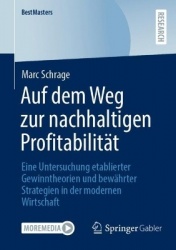 Auf dem Weg zur nachhaltigen Profitabilität : Eine Untersuchung etablierter Gewinntheorien und bewährter Strategien in