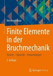Finite Elemente in der Bruchmechanik : Theorie – Numerik – Anwendungen