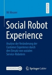 Social Robot Experience : Analyse der Veränderung der Customer Experience durch den Einsatz von sozialen Service-Robotern
