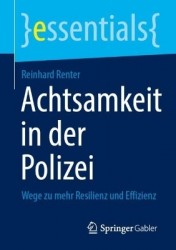 Achtsamkeit in der Polizei - Wege zu mehr Resilienz und Effektivität