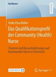 Das Qualifikationsprofil der Community (Health) Nurse : Chancen und Herausforderungen auf kommunaler Ebene in Österreich