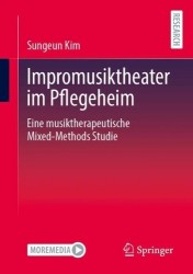 Impromusiktheater im Pflegeheim : Eine musiktherapeutische Mixed-Methods Studie