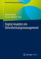 Digital Analytics im Dienstleistungsmanagement : Customer Insights, Prozesse der Künstlichen Intelligenz, Digitale