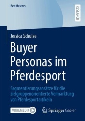 Buyer Personas im Pferdesport : Segmentierungsansätze für die zielgruppenorientierte Vermarktung von Pferdesportartikeln