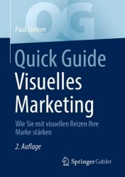 Quick Guide Visuelles Marketing : Wie Sie mit visuellen Reizen Ihre Marke stärken