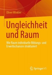 Ungleichheit und Raum : Wie Raum individuelle Bildungs- und Erwerbschancen strukturiert