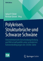 Polykrisen, Strukturbrüche und Schwarze Schwäne : Unternehmerische Entscheidungsfindung und Wirtschaftspolitik unter