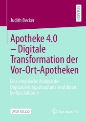 Apotheke 4.0 – Digitale Transformation der Vor-Ort-Apotheken - Eine empirische Analyse der Digitalisierungsakzeptanz und deren E