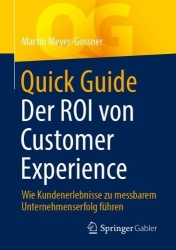 Quick Guide Der ROI von Customer Experience : Wie Kundenerlebnisse zu messbarem Unternehmenserfolg führen