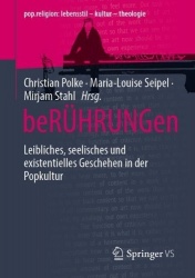 beRÜHRUNGen : Leibliches, seelisches und existentielles Geschehen in der Popkultur