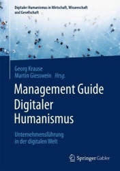 Management Guide Digitaler Humanismus : Unternehmensführung in der digitalen Welt