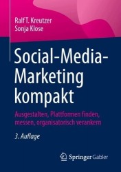 Social-Media-Marketing kompakt - Ausgestalten, Plattformen finden, messen, organisatorisch verankern