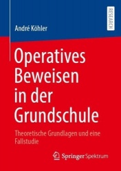 Operatives Beweisen in der Grundschule : Theoretische Grundlagen und eine Fallstudie