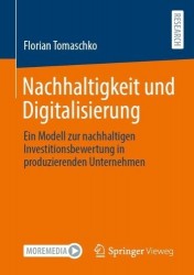 Nachhaltigkeit und Digitalisierung : Ein Modell zur nachhaltigen Investitionsbewertung in produzierenden Unternehmen