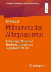 Phänomene des Alltagsrassismus : Erfahrungen, Wissen und Handlungsstrategien von Jugendlichen of Color
