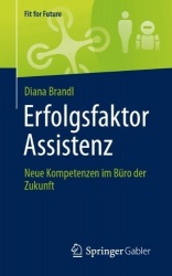 Erfolgsfaktor Assistenz : Neue Kompetenzen im Büro der Zukunft