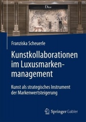 Kunstkollaborationen im Luxusmarkenmanagement : Kunst als strategisches Instrument der Markenwertsteigerung
