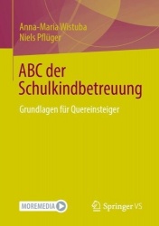 ABC der Schulkindbetreuung : Grundlagen für Quereinsteiger