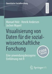 Visualisierung von Daten für die sozialwissenschaftliche Forschung : Eine anwendungsbezogene Einführung mit R
