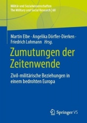 Zumutungen der Zeitenwende : Zivil-militärische Beziehungen in einem bedrohten Europa