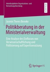 Politikberatung in der Ministerialverwaltung : Eine Analyse des Einflusses von Verwissenschaftlichung und Politisierung auf
