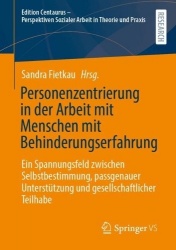 Personenzentrierung in der Arbeit mit Menschen mit Behinderungserfahrung - Ein Spannungsfeld zwischen Selbstbestimmung, passgena