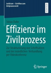 Effizienz im Zivilprozess - Zur Strukturierung von Schriftsätzen und der mündlichen Verhandlung per Videokonferenz