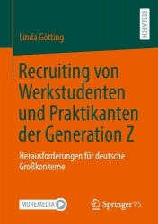 Recruiting von Werkstudenten und Praktikanten der Generation Z : Herausforderungen für deutsche Großkonzerne