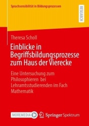 Einblicke in Begriffsbildungsprozesse zum Haus der Vierecke : Eine Untersuchung zum Philosophieren bei Lehramtsstudierenden