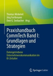 Praxishandbuch CommTech Band I: Grundlagen und Strategien - Datengetriebene Unternehmenskommunikation im KI-Zeitalter