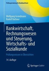 Bankwirtschaft, Rechnungswesen und Steuerung, Wirtschafts- und Sozialkunde - Prüfungswissen in Übersichten